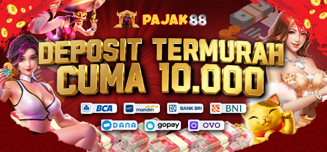 Deposit Termurah Cuma 10.000 Pajak88