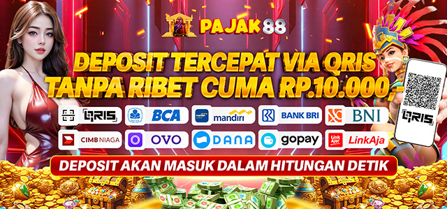 Pajak88 : Deposit tercepat via qris hanya 10rb